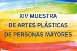 XIV Muestra de Artes Plásticas de Personas Mayores 